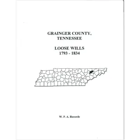 Grainger County, Tennessee Loose Will Book, 1793-1834
