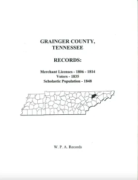 Grainger County, Tennessee Records: 1806-1814 Merchant Licenses, 1835 Voters, 1848 Scholastic Population